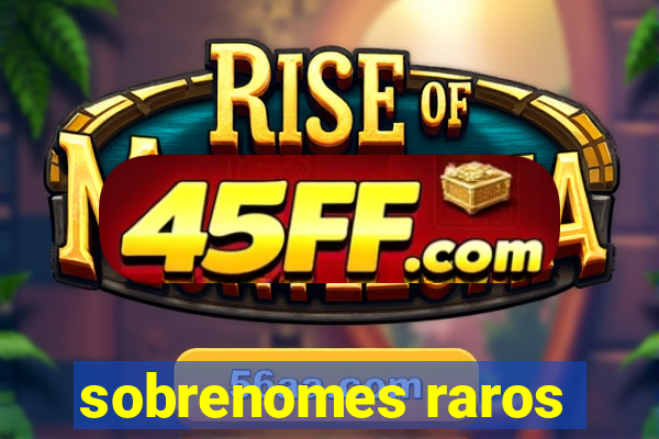 sobrenomes raros